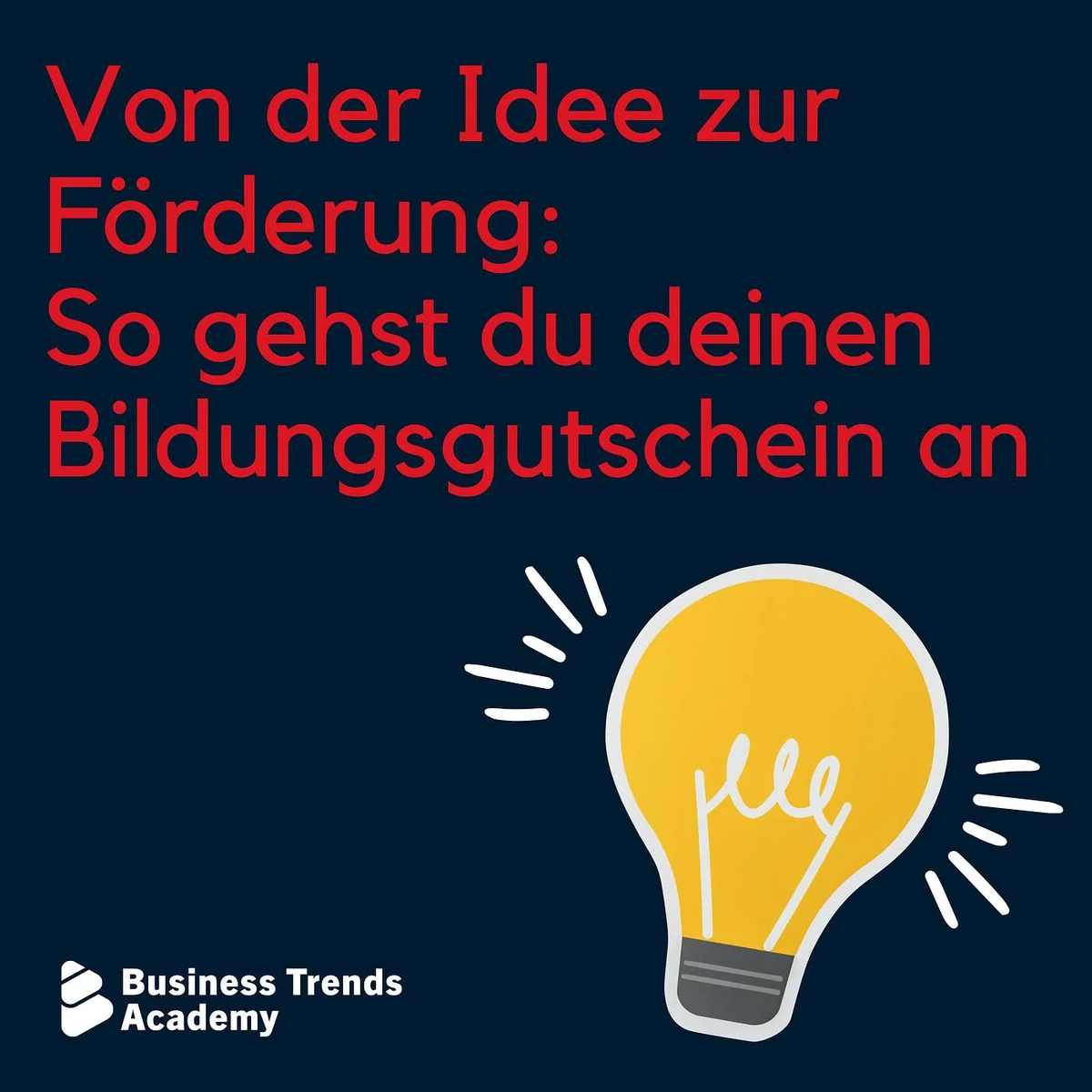 Von der Idee zur Förderung: So gehst du deinen Bildungsgutschein an